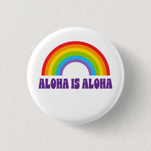 Aloha Is Aloha Rainbow Pride Hawaii Button (Vorderseite)