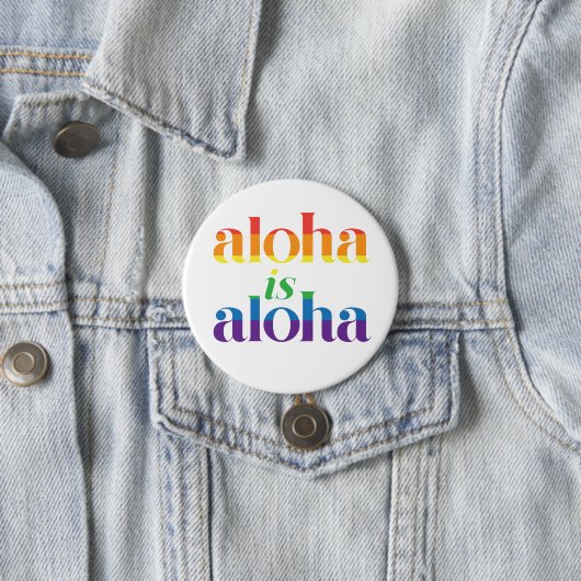 Aloha Is Aloha Rainbow Pride Hawaii Button (Beispiel)