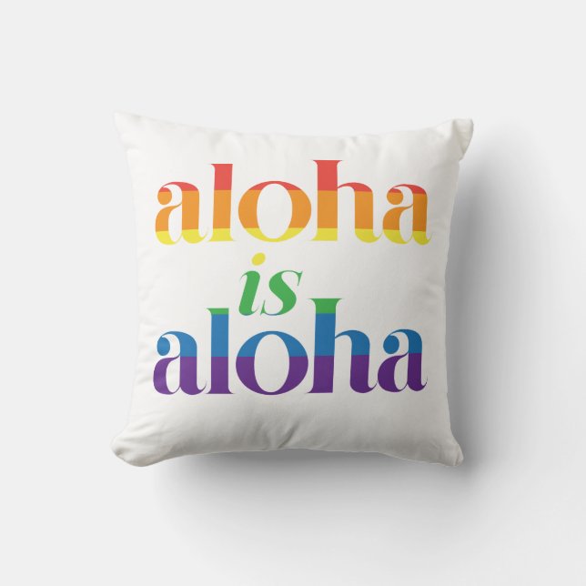 Aloha Is Aloha Rainbow Pride Hawaii Kissen (Vorderseite)