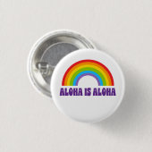 Aloha Is Aloha Regenbogen Stolz Hawaii Button (Vorne & Hinten)