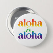 Aloha Is Aloha Regenbogen Stolz Hawaii Button (Vorne & Hinten)