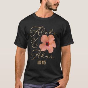 Aloha Ke Akua Christliche hawaiianische Hibiskus B T-Shirt