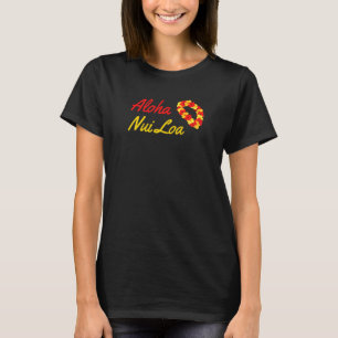 Aloha Nui Loa Hawaiian Sprichwort Sehr viel Aloha  T-Shirt