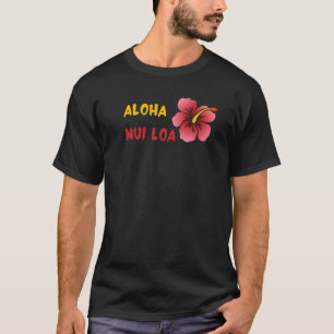 Aloha Nui Loa Hawaiian Sprichwort Sehr viel Loveal T-Shirt