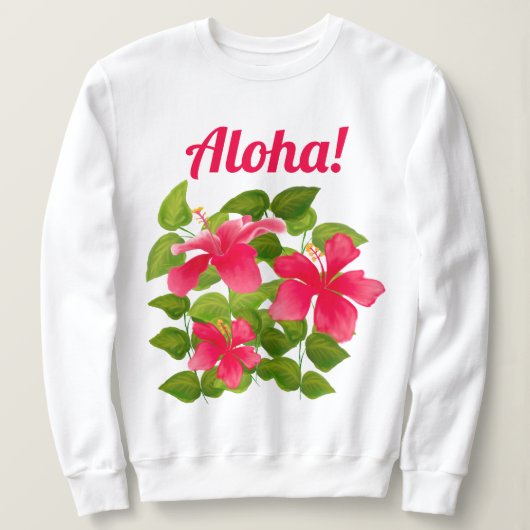 Aloha! rosa hawaiianischer Hibiskus Sweatshirt (Design vorne)