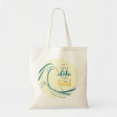 Aloha Tote Bag Alles, was ich brauche, ist Aloha ( Tragetasche (Vorne)