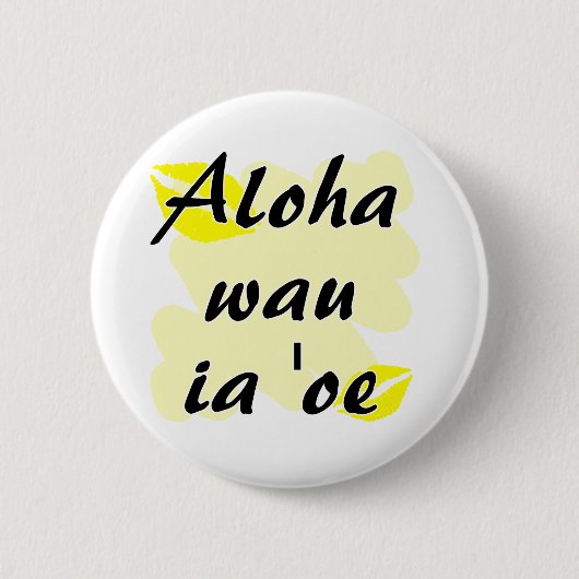 Aloha wau ia 'oe - Liebe des Hawaiianers I Sie Button (Vorderseite)
