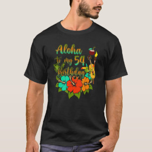 Aloha zu meinem 54. Geburtstag 54 Jahre alt T-Shirt