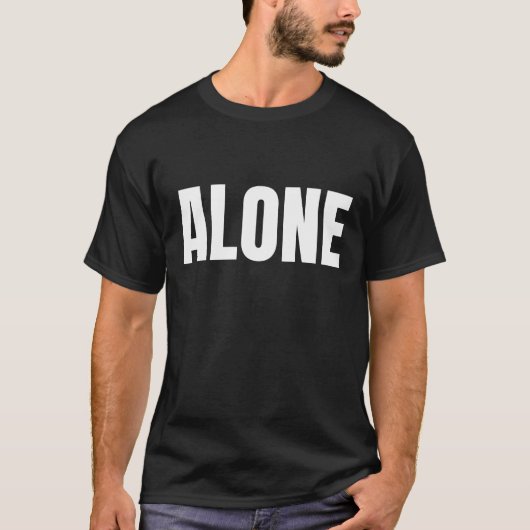 Alone Statement Typography Design T-Shirt (Vorderseite)