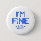 Alopecia Warrior - ICH BIN FINE Button (Vorderseite)
