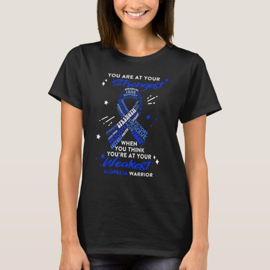Alopecia Warrior You Are At Your Strongest T-Shirt (Vorderseite)