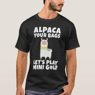 Alpaca Ihre Taschen lass Mini Golf spielen T-Shirt