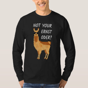 Alpaca Lama Nicht Dein Ernst nicht Dein Ernst oder T-Shirt