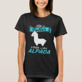 Alpaca Life is Better Llama Paca Fan T-Shirt (Vorderseite)