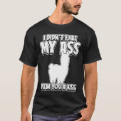 Alpaka Alpaca I Didnt Furz Mein Hintern hat dir ei T-Shirt (Vorderseite)