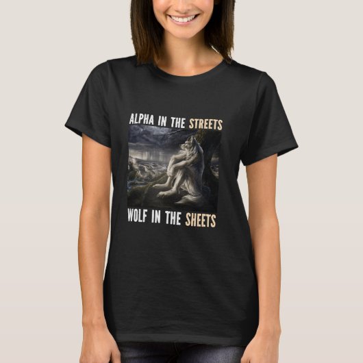 Alpha in den Straßen Funny Cringe Werewolf Wolf Me T-Shirt (Vorderseite)