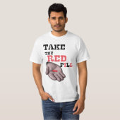 Alpha-Männchen NEHMEN DIE ROTE PILL T-Shirt (Vorne ganz)
