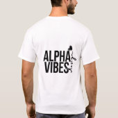 Alpha Vibes T - Shirt#mansbasictshirt T-Shirt (Rückseite)