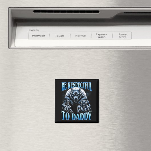 Alpha Wolf Be Respectful To Daddy Funny Meme Cring Magnet (In Situ (Geschirrspüler))