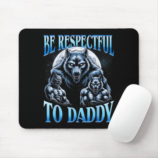 Alpha Wolf Be Respectful To Daddy Funny Meme Cring Mousepad (Mit Mouse)