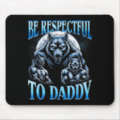 Alpha Wolf Be Respectful To Daddy Funny Meme Cring Mousepad (Vorne)