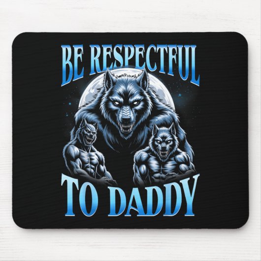 Alpha Wolf Be Respectful To Daddy Funny Meme Cring Mousepad (Vorne)