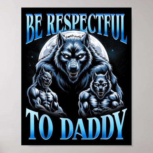 Alpha Wolf Be Respectful To Daddy Funny Meme Cring Poster (Vorne)