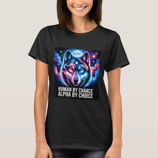 Alpha wolf human by chance alpha by choice T-Shirt (Vorderseite)