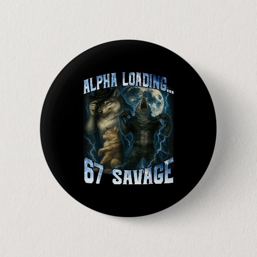 Alpha Wolf Loading 67 Percent Savage Funny Wolves Button (Vorderseite)