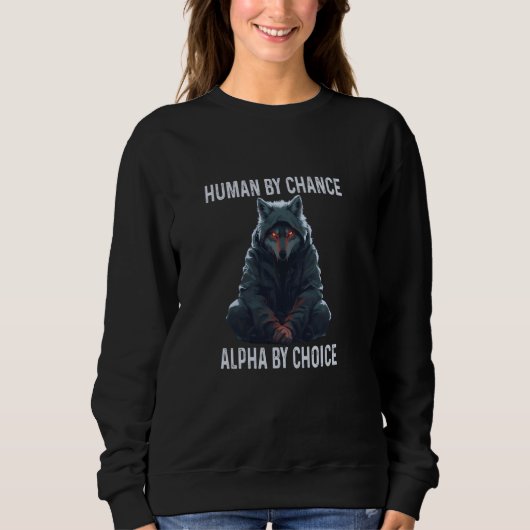 Alpha Wolf Meme Men Human by Chance Alpha by Choic Sweatshirt (Vorderseite)
