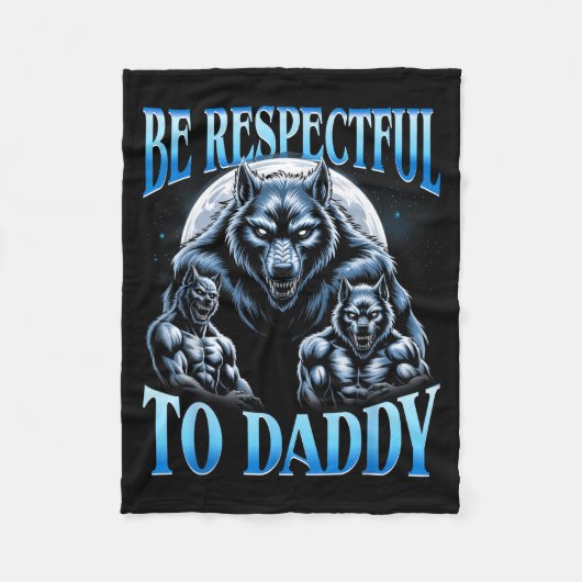 Alpha Wolf Sei respektvoll gegenüber Daddy Lustige Fleecedecke (Vorderseite)