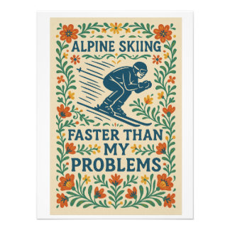 Alpine Skiing Faster Than My Problems Fotodruck