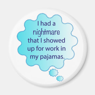 Alptraum vom Tragen von Schlafanzügen bei der Arbe Magnet