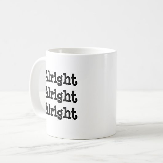 ALRIGHT ALRIGHT ALRIGHT CLASSIC TASSE (Vorderseite Links)