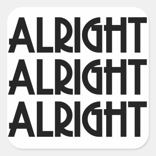 Alright Alright Alright Quadratischer Aufkleber (Vorderseite)