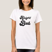 Alright Bab T-Shirt (Vorderseite)