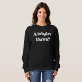Alright Dave Classic Only Fools British Comedy Fan Sweatshirt (Vorne ganz)