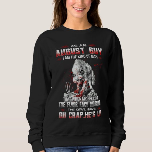 Als August-Mann bin ich die Art von Mann, dass wen Sweatshirt (Vorderseite)