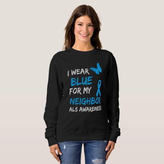 ALS Awareness Ich trage Blau für meine Nachbarin Sweatshirt (Vorne ganz)