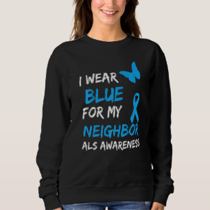 ALS Awareness Ich trage Blau für meine Nachbarin Sweatshirt