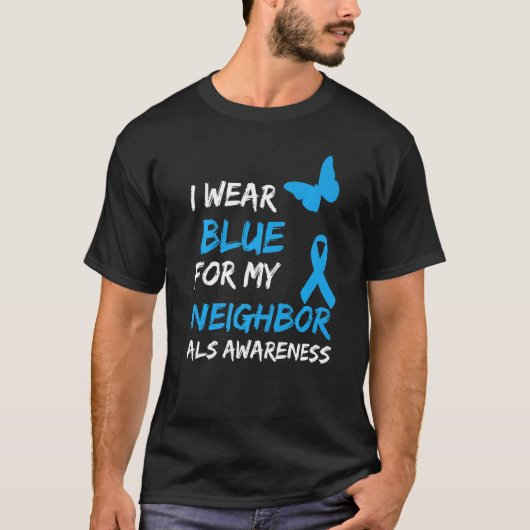 ALS Awareness Ich trage Blau für meine Nachbarin T-Shirt (Vorderseite)