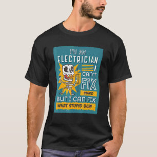 Als Elektriker kann ich blöde Drahtreparatur El ni T-Shirt