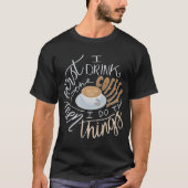 Als Erstes trinke ich Kaffee T-Shirt (Vorderseite)