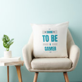 Als Gamer geboren Kissen (Stuhl )