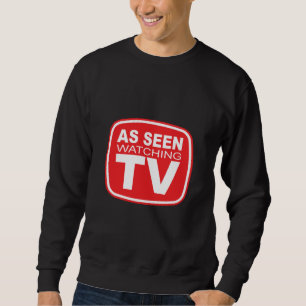 Als gesehenes aufpassendes Fernsehen Sweatshirt