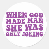 Als Gott den Menschen schuf, war sie nur ein Witzb Runder Aufkleber (Vorderseite)
