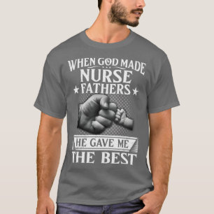Als Gott Krankenpfleger-Väter erschuf, gab er mir T-Shirt