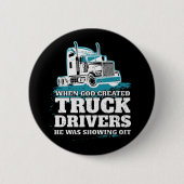 Als Gott Lkw-Fahrer erschuf Funny Trucker Button (Vorderseite)