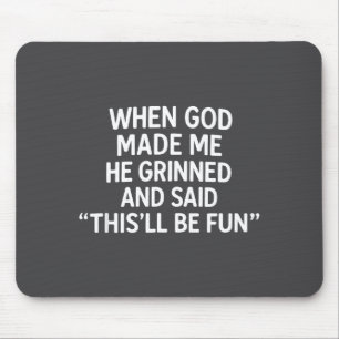 Als Gott mich erschuf, Christlicher Humor, Lustige Mousepad