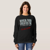 Als Gott mich erschuf, dachte er, dies werde b Sweatshirt (Vorne ganz)